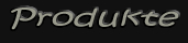 -- produkte --